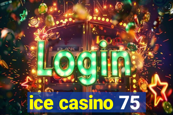 ice casino 75